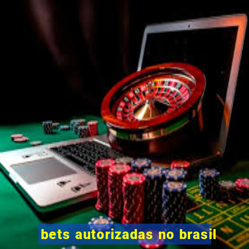 bets autorizadas no brasil